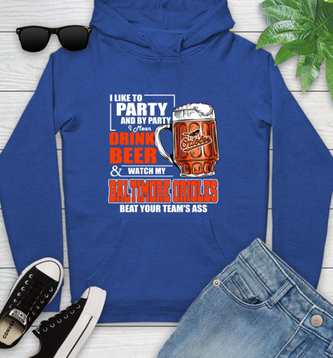 MLB I Like To Party And By Party I Mean Drink Beer And Watch My Baltimore Orioles Beat Your Team's Ass Baseball Youth Hoodie 11