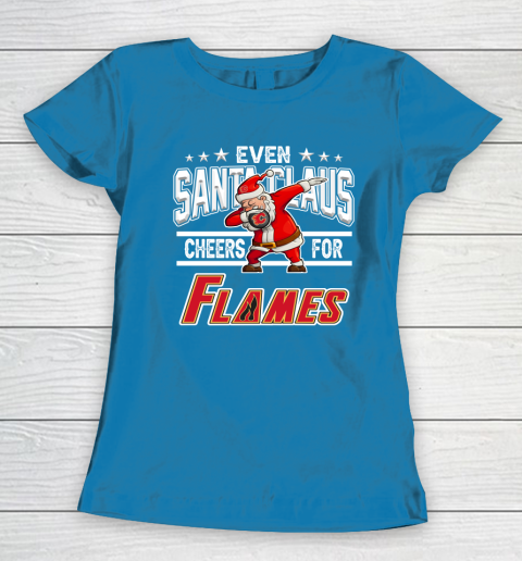 Calgary Flames Even Santa Claus Cheers For Christmas NHL Women's T-Shirt 6