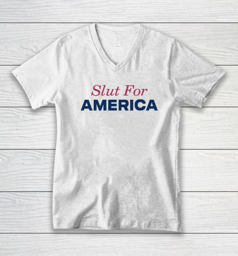 Slut For America Funny 4th Of July V-Neck T-Shirt