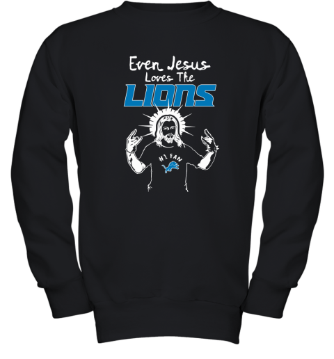 Even Jesus Loves The Lions #1 Fan Detroit Lions Youth Sweatshirt