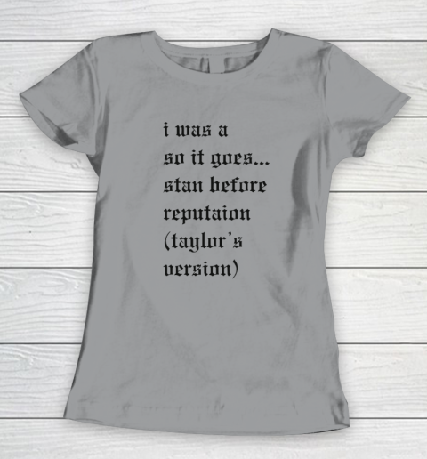 I Was A So It Goes Stan Before Reputation Taylor's Version Women's T-Shirt 3