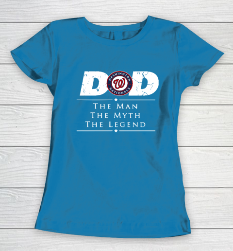 Washington Nationals MLB Baseball Dad The Man The Myth The Legend Women's T-Shirt 6