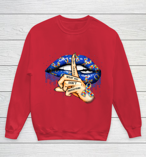 Autism Lips Don t Judge What You Don t Understand Autism Mom Youth Sweatshirt 7