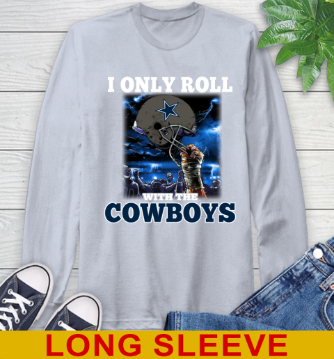 Dallas Cowboys NFL Football I Only Roll With My Team Sports Long Sleeve T-Shirt 6