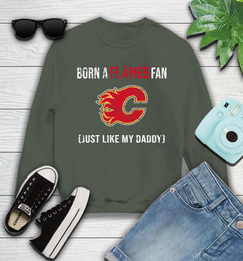 NHL Calgary Flames Hockey Loyal Fan Just Like My Daddy Shirt Youth Sweatshirt 7