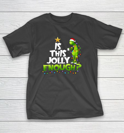Grinch Is this jolly enough Noel merry christmas T-Shirt