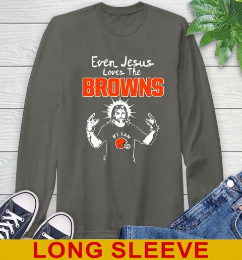 Cleveland Browns NFL Football Even Jesus Loves The Browns Shirt Long Sleeve T-Shirt 10