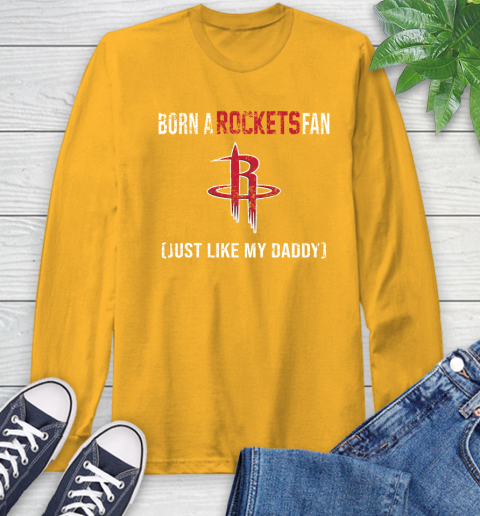 NBA Houston Rockets Loyal Fan Just Like My Daddy Basketball Shirt Long Sleeve T-Shirt 2