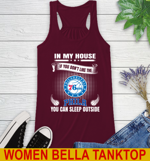 Philadelphia 76ers NBA Basketball In My House If You Don't Like The  76ers You Can Sleep Outside Shirt Racerback Tank 2
