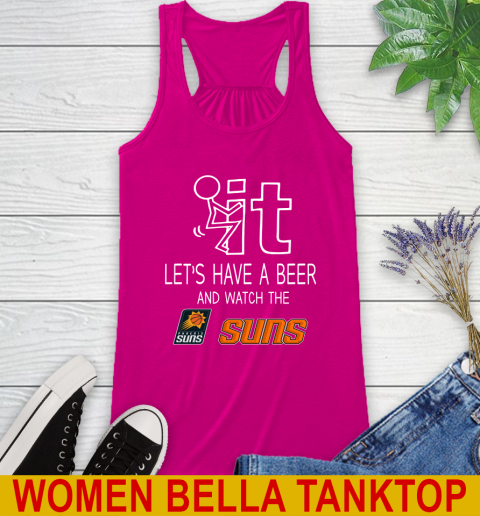 Phoenix Suns Basketball NBA Let's Have A Beer And Watch Your Team Sports Racerback Tank 6