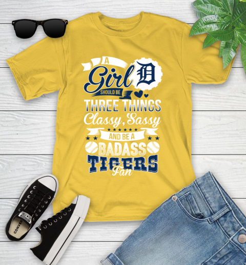 Detroit Tigers MLB Baseball A Girl Should Be Three Things Classy Sassy And A Be Badass Fan Youth T-Shirt 10