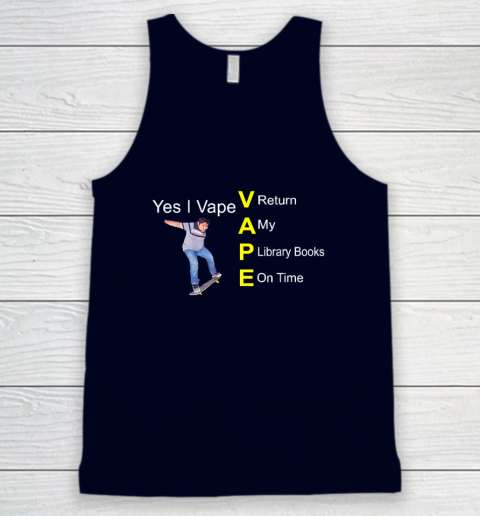 Yes I Vape Return My Library Books On Time Tank Top - Image 3