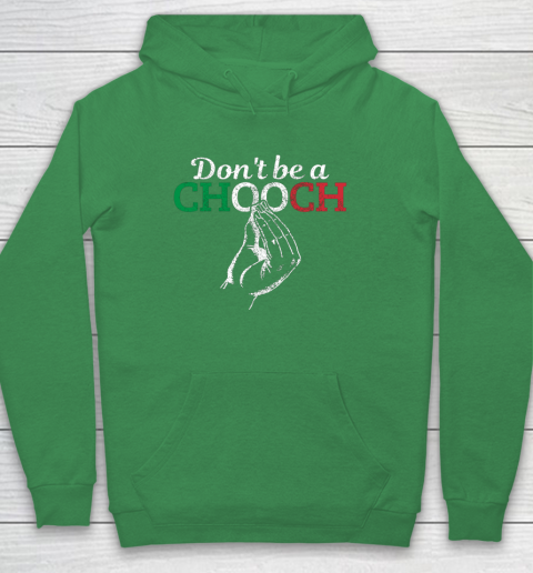 Chooch Shirt  Don t Be A Chooch Funny Italian Flag Hoodie 5