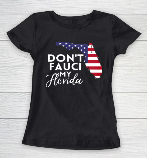 Don t Fauci My Florida USA Map Women's T-Shirt