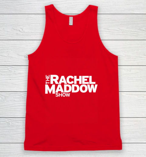 The Rachel Maddow Show Tank Top 5
