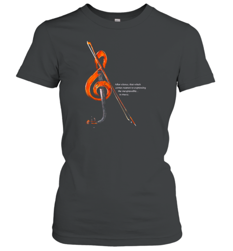 After Silence That Which Comes Nearest To Expecting The Inexpressible Is Music Women's T-Shirt