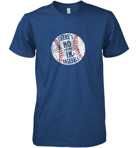 v9yu there39 s no crying in baseball i love sport softball gifts premium guys tee 5 front royal