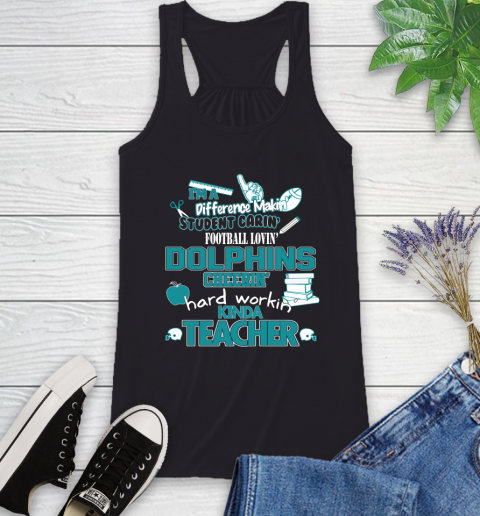 Miami Dolphins NFL I'm A Difference Making Student Caring Football Loving Kinda Teacher Racerback Tank