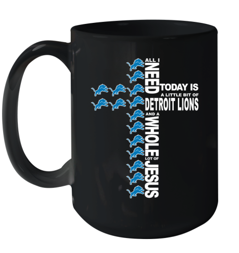 NFL All I Need Today Is A Little Bit Of Detroit Lions Cross Shirt Ceramic Mug 15oz