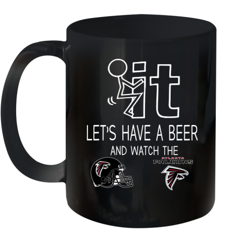 Atlanta Falcons Football NFL Let's Have A Beer And Watch Your Team Sports Ceramic Mug 11oz