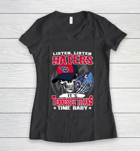 Listen Haters It is TITANS Time Baby NFL Women's V-Neck T-Shirt 6