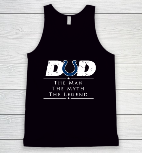 Indianapolis Colts NFL Football Dad The Man The Myth The Legend Tank Top