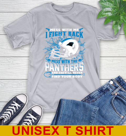 NFL Football Carolina Panthers Mess With Me I Fight Back Mess With My Team And They'll Never Find Your Body Shirt T-Shirt 5