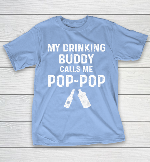 GrandFather gift shirt Mens Pop Pop Gifts From Grandkids New Grandpa My Drinking Buddy T Shirt T-Shirt 10