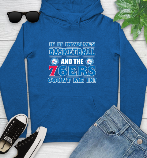 NBA If It Involves Basketball And Philadelphia 76ers Count Me In Sports Youth Hoodie 9