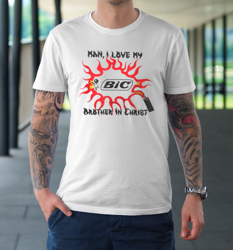 Man I Love My Brother In Christ T Shirt T-Shirt