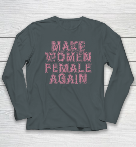 Make Women Female Again Long Sleeve T-Shirt 3