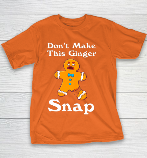 Don t Make This Ginger Snap Redhead Gift Christmas Youth T-Shirt 4
