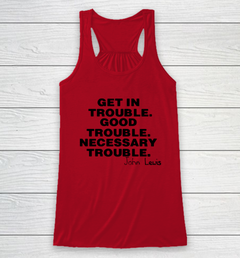 Good Trouble Necessary Trouble John Lewis Racerback Tank 4