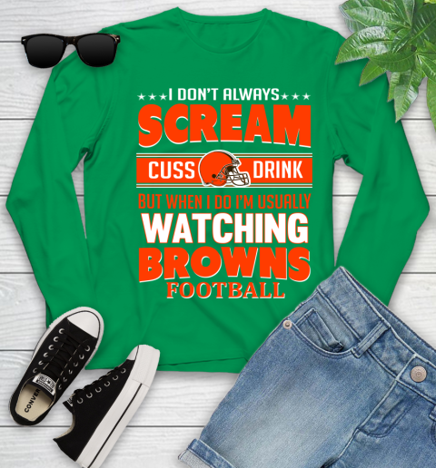 Cleveland Browns NFL Football I Scream Cuss Drink When I'm Watching My Team Youth Long Sleeve 7