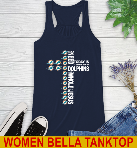NFL All I Need Today Is A Little Bit Of Miami Dolphins Cross Shirt Racerback Tank 9