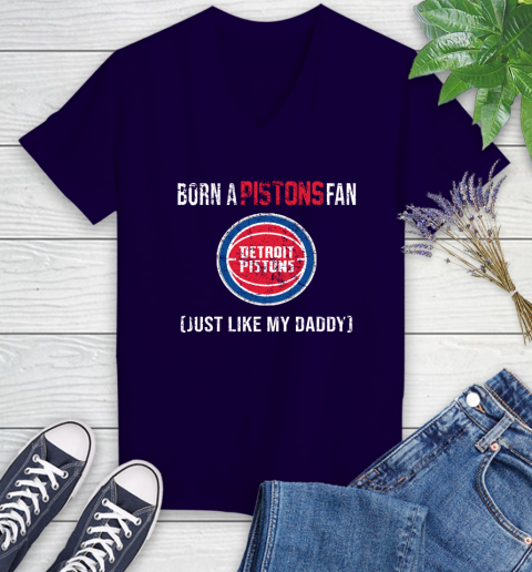 NBA Detroit Pistons Loyal Fan Just Like My Daddy Basketball Shirt Women's V-Neck T-Shirt 3