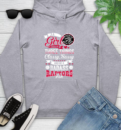 Toronto Raptors NBA A Girl Should Be Three Things Classy Sassy And A Be Badass Fan Youth Hoodie 6