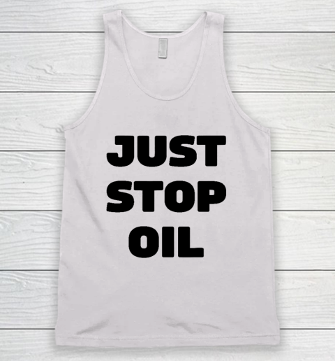 Just Stop Oil Save The Earth Just Stop Oil Tank Top