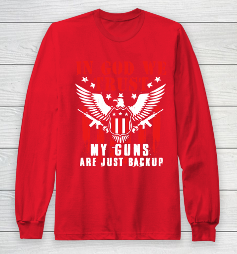 Veteran Shirt In God We Trust My Guns Are Just Backup Defend Second Amendment Flag Rifle AR 15 Gun Rights Long Sleeve T-Shirt 7