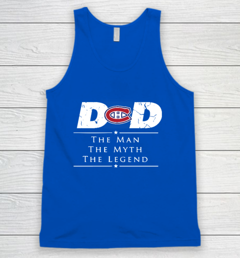 Montreal Canadiens NHL Ice Hockey Dad The Man The Myth The Legend Tank Top 4
