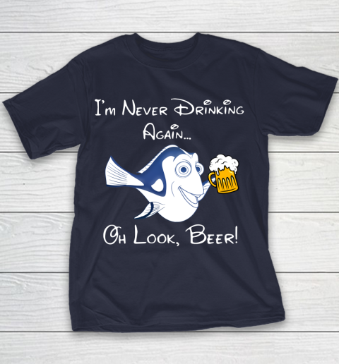 Beer Lover Funny Shirt Dory Fish I'm Never Drinking Again Oh Look Beer Youth T-Shirt 2