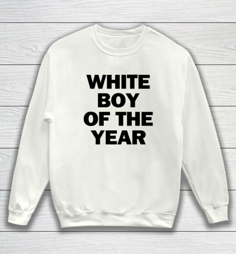 White Boy Of The Year Sweatshirt