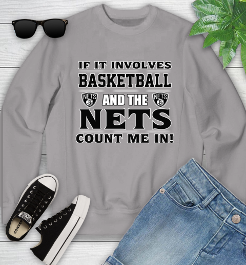 NBA If It Involves Basketball And Brooklyn Nets Count Me In Sports Youth Sweatshirt 4