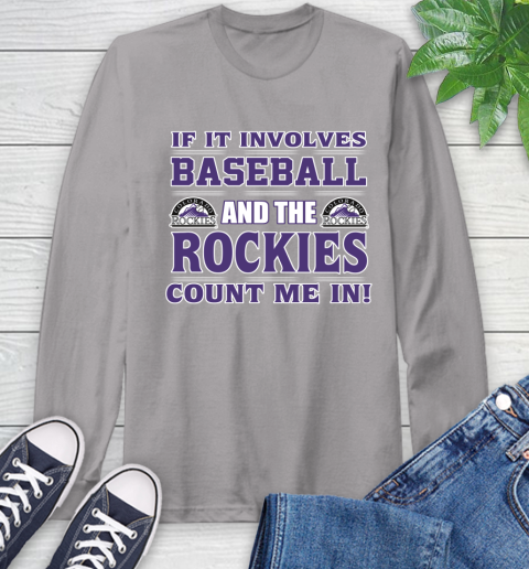 MLB If It Involves Baseball And The Colorado Rockies Count Me In Sports Long Sleeve T-Shirt 6