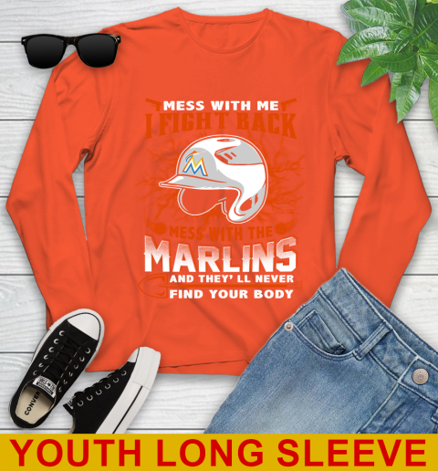 MLB Baseball Miami Marlins Mess With Me I Fight Back Mess With My Team And They'll Never Find Your Body Shirt Youth Long Sleeve 3