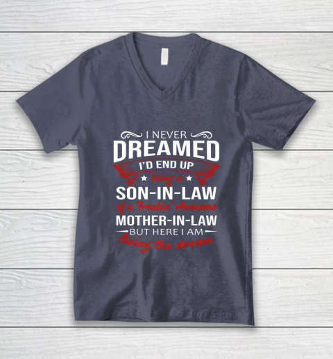 I Never Dreamed I d End Up Being A Son In Law Awesome Gifts V-Neck T-Shirt 7