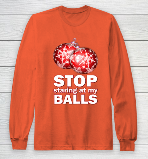 Stop Staring at my Balls Funny Christmas Holiday Pajama Long Sleeve T-Shirt 3