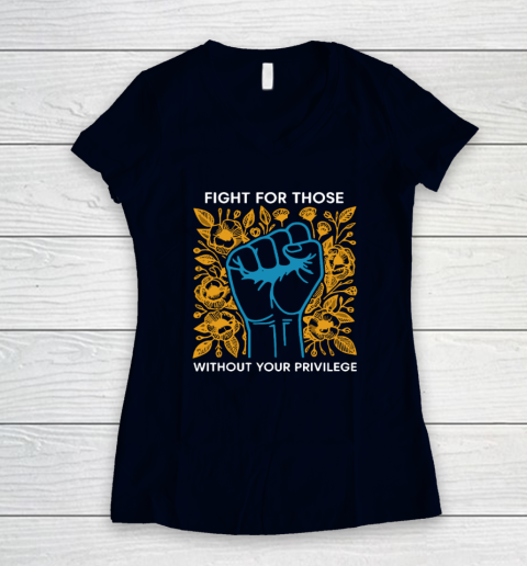 Fight For Those Without Your Privilege Women's V-Neck T-Shirt 2