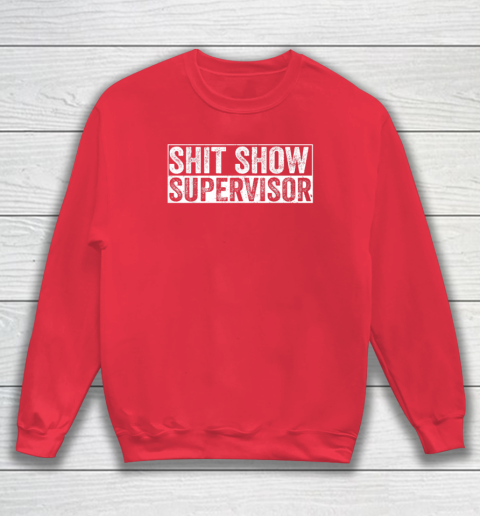 Cool Shit Show Supervisor Hilarious Vintage For Adults Sweatshirt 6