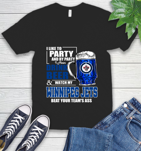 NHL I Like To Party And By Party I Mean Drink Beer And Watch My Winnipeg Jets Beat Your Team's Ass Hockey V-Neck T-Shirt